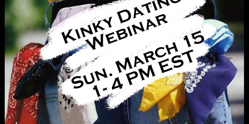 a photo of a person from behind with multiple colourful hankies in their back pockets. The words "Kinky Dating Webinar Sunday March 15 1 - 4 PM EST" are written across the photo